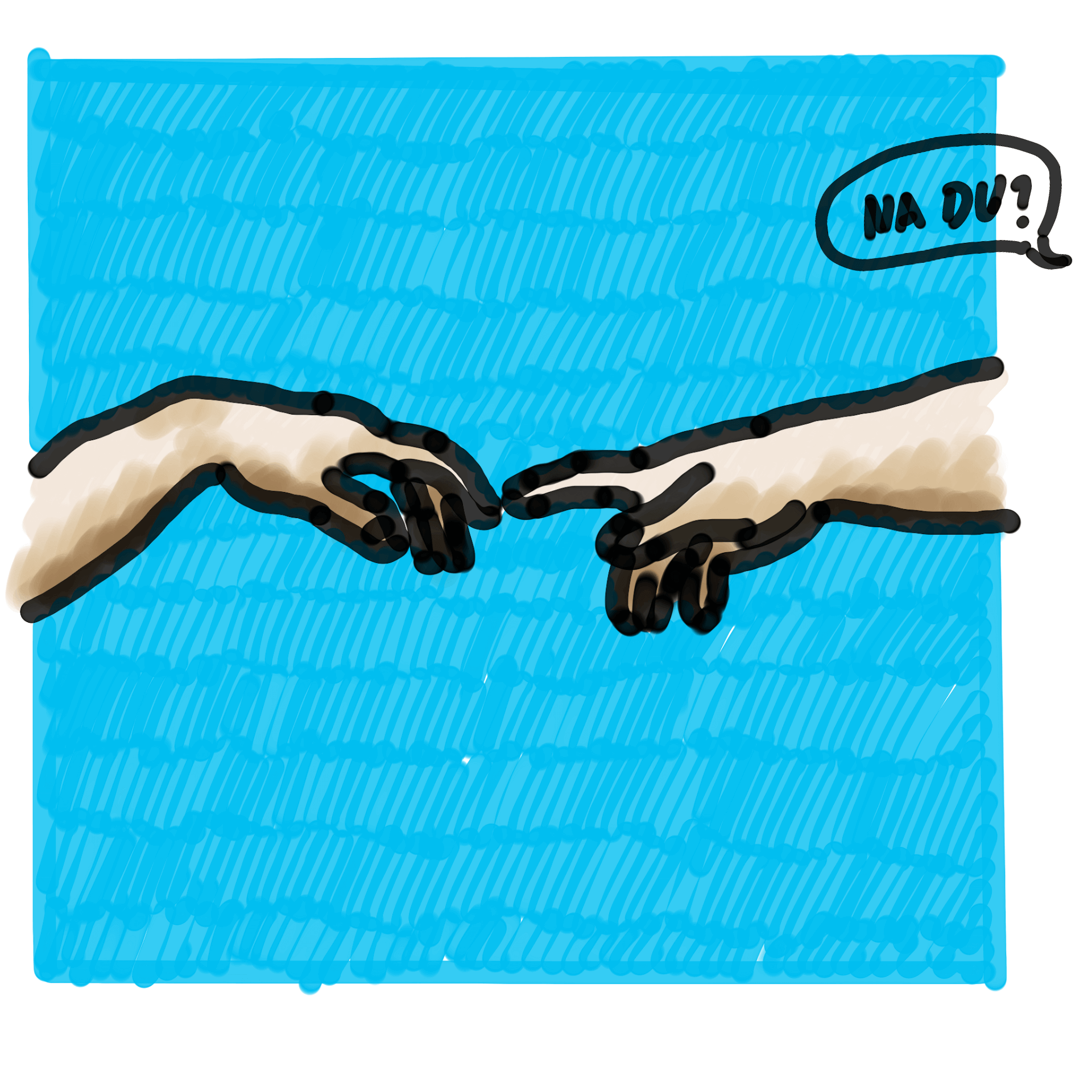 Hand-drawn hands reaching out to each other, similar to Michelangelo's fresco "The Creation of Adam" and a speech bubble with "Na du?" at the upper right edge of the image